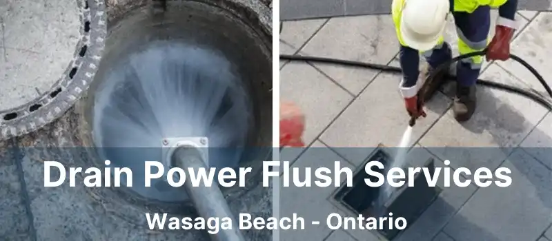  Drain Power Flush Services Wasaga Beach - Ontario