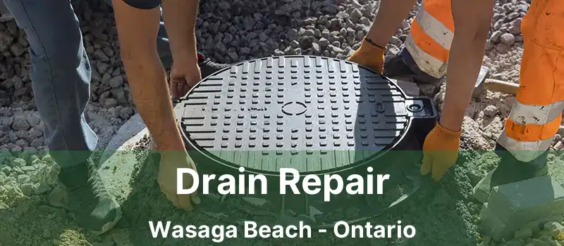  Drain Repair Wasaga Beach - Ontario
