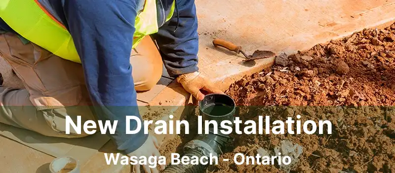  New Drain Installation Wasaga Beach - Ontario