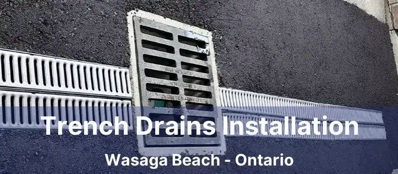  Trench Drains Installation Wasaga Beach - Ontario