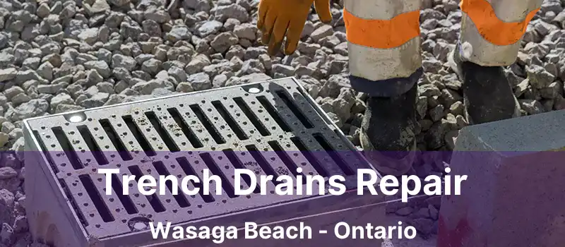  Trench Drains Repair Wasaga Beach - Ontario